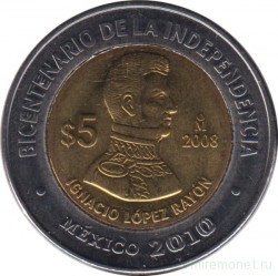 Монета. Мексика. 5 песо 2008 год. 200 лет независимости - Игнасио Лопес Район.