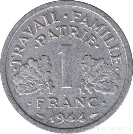 Монета. Франция. 1 франк 1944 год. Монетный двор - Бомон-ле-Роже. Правительство Виши.