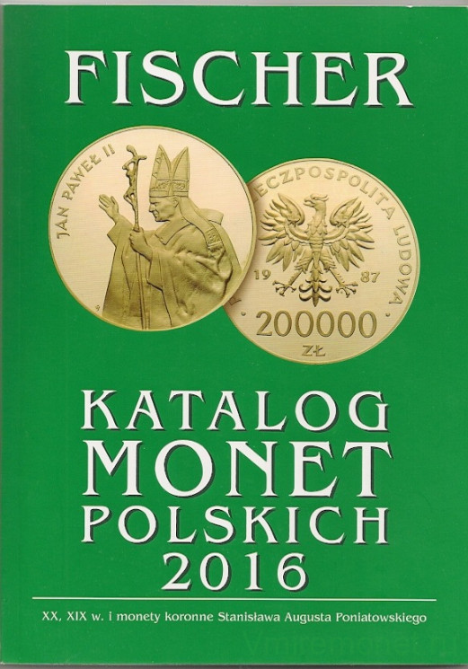 Каталог. Фишер (Fischer). Каталог Польских монет XIX-XXI вв. Выпуск 2016 года.