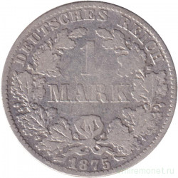 Монета. Германская империя. 1 марка 1875 год. (B).