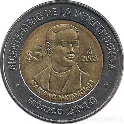 Монета. Мексика. 5 песо 2008 год. 200 лет независимости - Мариано Матаморос.